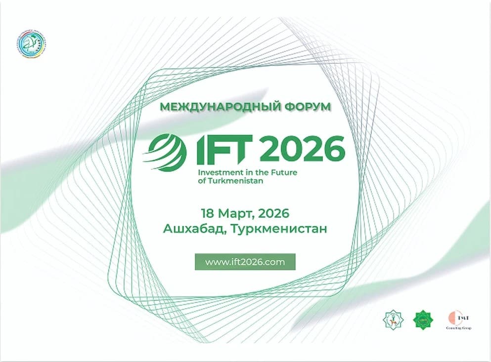 Tehnologiýalar we maýa goýumlar: «IFT 2026» — işewürligiň geljegini kemala getirýän forum