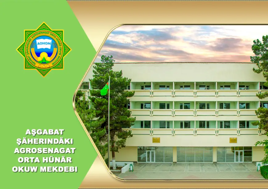 S.A.Nyýazow adyndaky Türkmen oba hojalyk uniwersitetiniň Aşgabat şäherindäki agrosenagat orta hünär okuw mekdebi 2025/2026-njy okuw ýyly üçin talyplyga kabul edýär