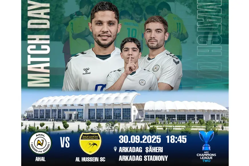 AFK-nyň Çempionlar ligasy — 2: «Ahal» Iordaniýanyň «Al Hussein» klubuny kabul edýär